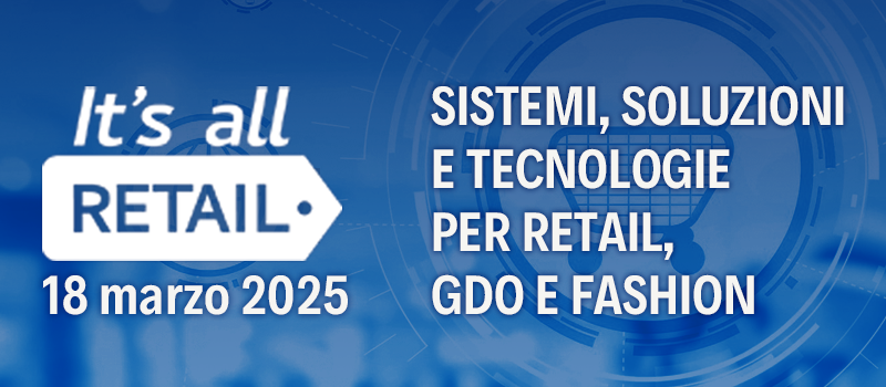 AIPSI patrocina It's All RETAIL del 18/03/2025 a Milano con due ingressi GRATUITI per i Soci 